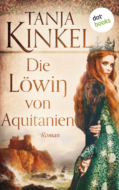 Die Löwin von Aquitanien - Tanja Kinkel
