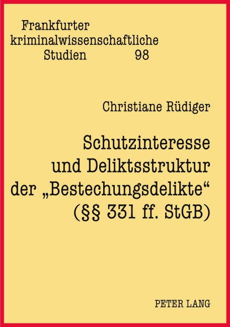 Schutzinteresse und Deliktsstruktur der 'Bestechungsdelikte' (§§ 331 ff. StGB) - Christiane Rüdiger