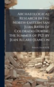 Cover-Bild zum Titel 'Archaeological Research in the North-eastern San Juan Basin of Colorado During the Summer of 1921 by Jean Allard Jeancon' von ''