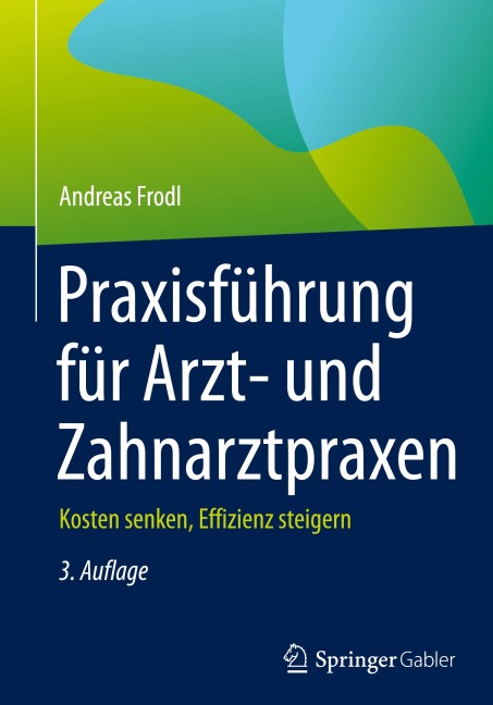 Praxisführung für Arzt- und Zahnarztpraxen - Andreas Frodl