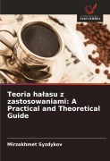 Teoria ha¿asu z zastosowaniami: A Practical and Theoretical Guide - Mirzakhmet Syzdykov