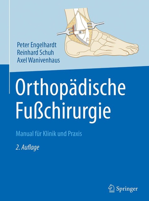 Orthopädische Fußchirurgie - Peter Engelhardt, Axel Wanivenhaus, Reinhard Schuh