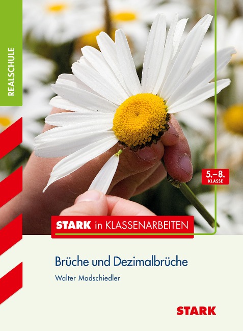 Stark in Klassenarbeiten - Mathematik Brüche und Dezimalbrüche 5.-8. Klasse Realschule - Walter Modschiedler