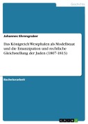 Cover-Bild zum Titel 'Das Königreich Westphalen als Modellstaat und die Emanzipation und rechtliche Gleichstellung der Juden (1807-1813)' von 'Johannes Ehrengruber'