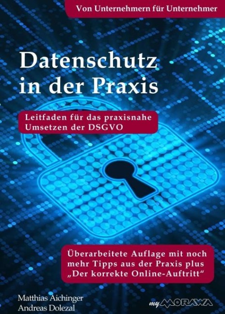 Datenschutz in der Praxis: Leitfaden für das praxisnahe Umsetzen der DSGVO. Von Unternehmern für Unternehmer - Andreas Dolezal, Matthias Aichinger