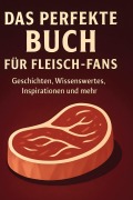 Cover-Bild zum Titel 'Das perfekte Buch für Fleisch-Fans' von 'Charlotte Kaiser'