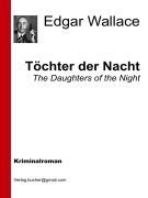 Cover-Bild zum Titel 'Töchter der Nacht' von 'Edgar Wallace, Edgar Wallace, Edgar Wallace, Edgar Wallace'