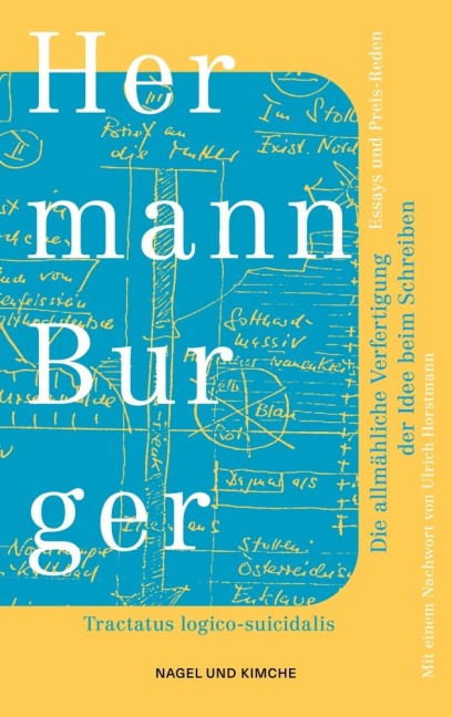 Die allmähliche Verfertigung der Idee beim Schreiben. Tractatus logico-suicidalis - Hermann Burger