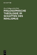 Cover-Bild zum Titel 'Philosophische Theologie im Schatten des Nihilismus' von ''