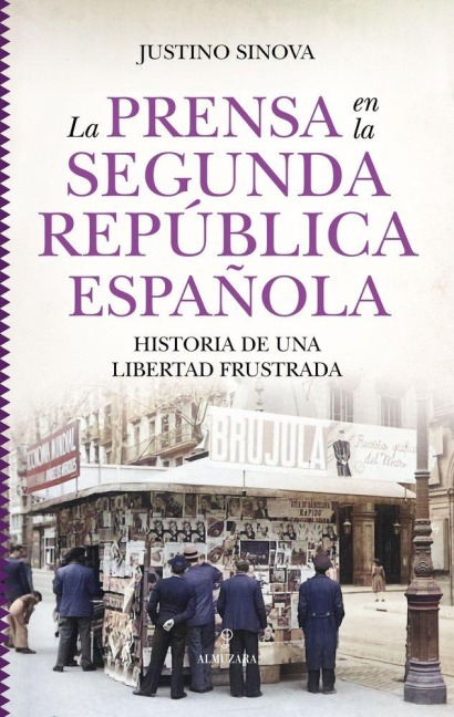 La Prensa En La Segunda República Española - Justino Sinova Garrido