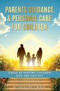 Cover-Bild zum Titel 'Parents Guidance & Personal Care For Children' von 'Adveline J. Minja'