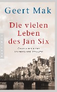 Die vielen Leben des Jan Six - Geert Mak