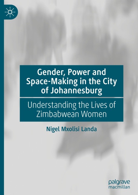 Gender, Power and Space-Making in the City of Johannesburg - Nigel Mxolisi Landa