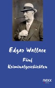 Cover-Bild zum Titel 'Fünf Kriminalgeschichten' von 'Edgar Wallace'