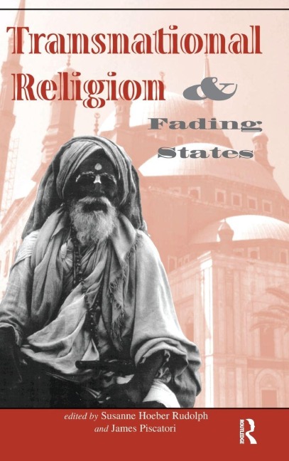 Transnational Religion And Fading States - Susanne H Rudolph, James Piscatori