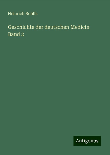 Geschichte der deutschen Medicin Band 2 - Heinrich Rohlfs