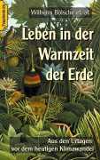 Cover-Bild zum Titel 'Leben in der Warmzeit der Erde' von 'Wilhelm Bölsche'