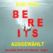 Cover-Bild zum Titel 'Bereits ausgewählt (Ein Laura-Frost-FBI-Thriller ¿ Band 7)' von 'Blake Pierce'