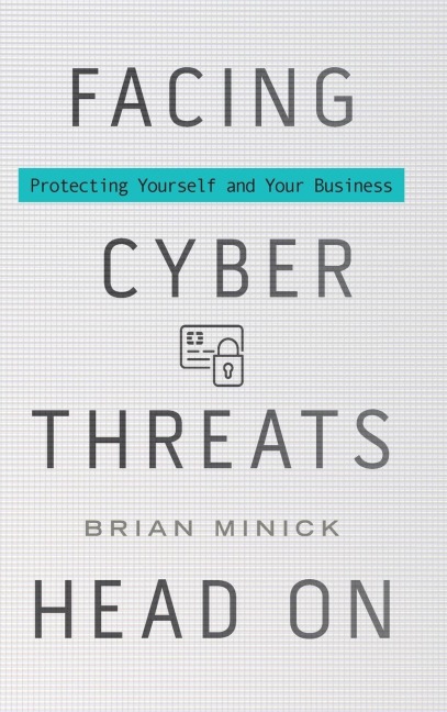 Facing Cyber Threats Head On - Brian Minick