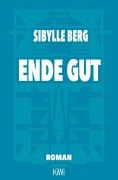 Cover-Bild zum Titel 'Ende gut' von 'Sibylle Berg'