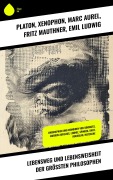 Cover-Bild zum Titel 'Lebensweg und Lebensweisheit der größten Philosophen' von 'Platon, Theodor Lessing, Xenophon, Marc Aurel, Fritz Mauthner'