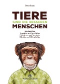 Cover-Bild zum Titel 'Tiere sind die besseren Menschen' von 'Peter Sasse'