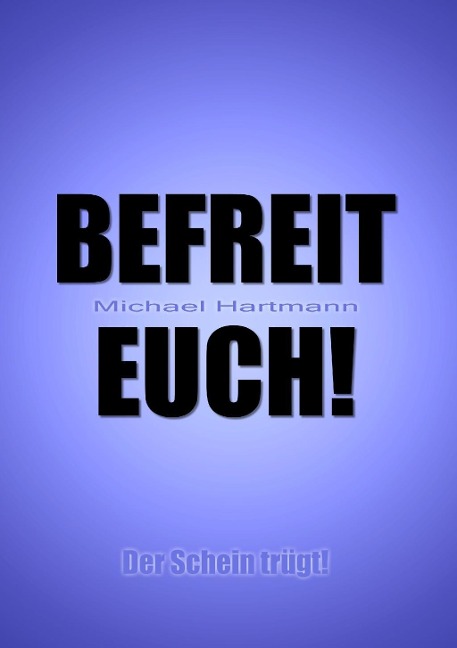Befreit Euch! - Michael Hartmann
