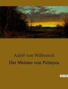 Cover-Bild zum Titel 'Der Meister von Palmyra' von 'Adolf Von Wilbrandt'