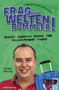 Cover-Bild zum Titel 'Frag den Weltenbummler! Brasilien, Argentinien, Bolivien, Chile, Peru plus Paraguay, Uruguay' von 'Carsten Weidling'