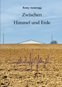 Cover-Bild zum Titel 'Zwischen Himmel und Erde' von 'Romy Anderegg'