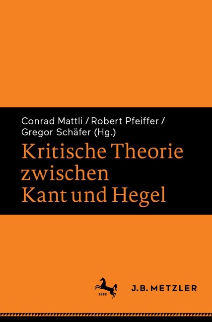 Kritische Theorie zwischen Kant und Hegel - 
