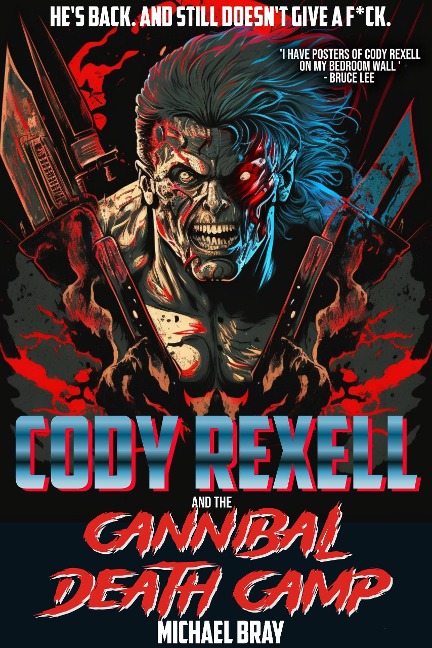 Cody Rexell and the Cannibal Death Camp - Michael Bray