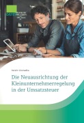 Cover-Bild zum Titel 'Die Neuausrichtung der Kleinunternehmerregelung in der Umsatzsteuer' von 'Kerstin Gromadka'