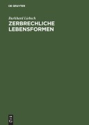 Cover-Bild zum Titel 'Zerbrechliche Lebensformen' von 'Burkhard Liebsch'
