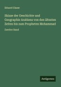 Cover-Bild zum Titel 'Skizze der Geschichte und Geographie Arabiens von den ältesten Zeiten bis zum Propheten Mohammad' von 'Eduard Glaser'