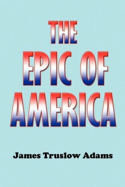The Epic of America - James Truslow Adams