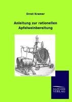 Anleitung zur rationellen Apfelweinbereitung - Ernst Kramer