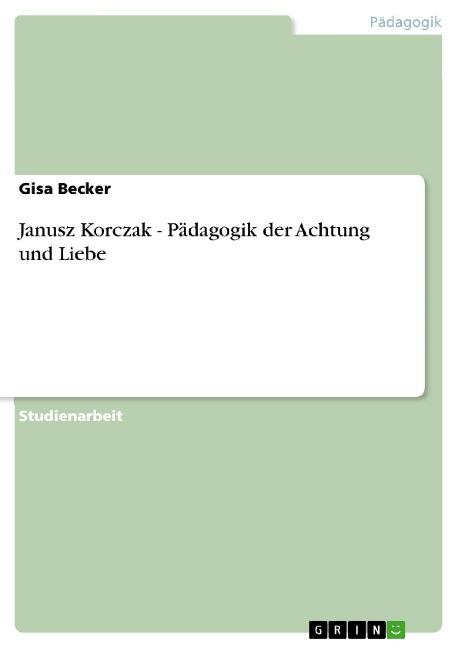 Janusz Korczak - Pädagogik der Achtung und Liebe - Gisa Becker