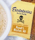 Excitotoxins: The Taste That Kills - Russell L. Blaylock MD
