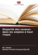 Cover-Bild zum Titel 'Disparité des revenus dans les emplois à haut risque' von 'Paisal, Nurlina Tarmizi Syamsurijal Ak'
