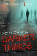 Cover-Bild zum Titel 'Darker Things (The Lockman Chronicles, #1)' von 'Rob Cornell'