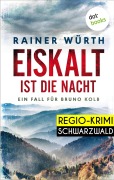 Cover-Bild zum Titel 'Eiskalt ist die Nacht: Ein Fall für Bruno Kolb - Band 1' von 'Rainer Würth'