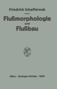 Cover-Bild zum Titel 'Grundriss der Flussmorphologie und des Flussbaues' von 'Friedrich Schaffernak'