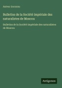 Cover-Bild zum Titel 'Bulletins de la Société impériale des naturalistes de Moscou' von 'Auteur Inconnu'