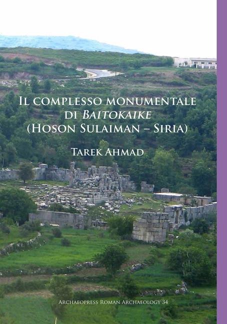Il complesso monumentale di Baitokaike (Hoson Sulaiman - Siria) - Tarek Ahmad