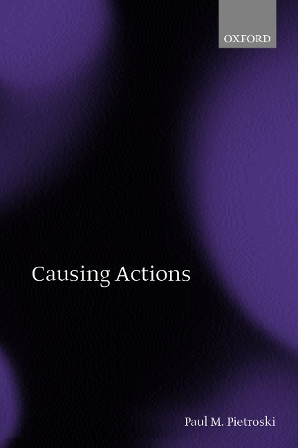 Causing Actions - Paul M. Pietroski