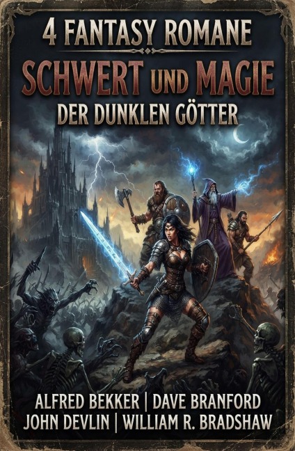 4 Fantasy Romane: Schwert und Magie der dunklen Götter - Alfred Bekker, Dave Branford, John Devlin, William R. Bradshaw