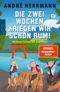 Cover-Bild zum Titel 'Die zwei Wochen kriegen wir schon rum!' von 'André Herrmann'