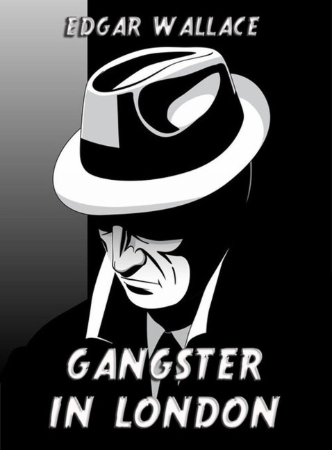 Gangster in London - Edgar Wallace