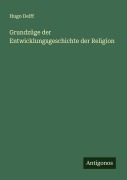 Cover-Bild zum Titel 'Grundzüge der Entwicklungsgeschichte der Religion' von 'Hugo Delff'